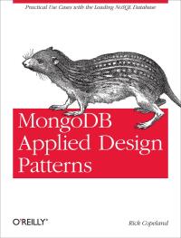 Cover image: MongoDB Applied Design Patterns 1st edition 9781449340049