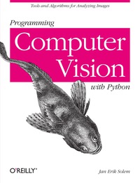表紙画像: Programming Computer Vision with Python 1st edition 9781449316549