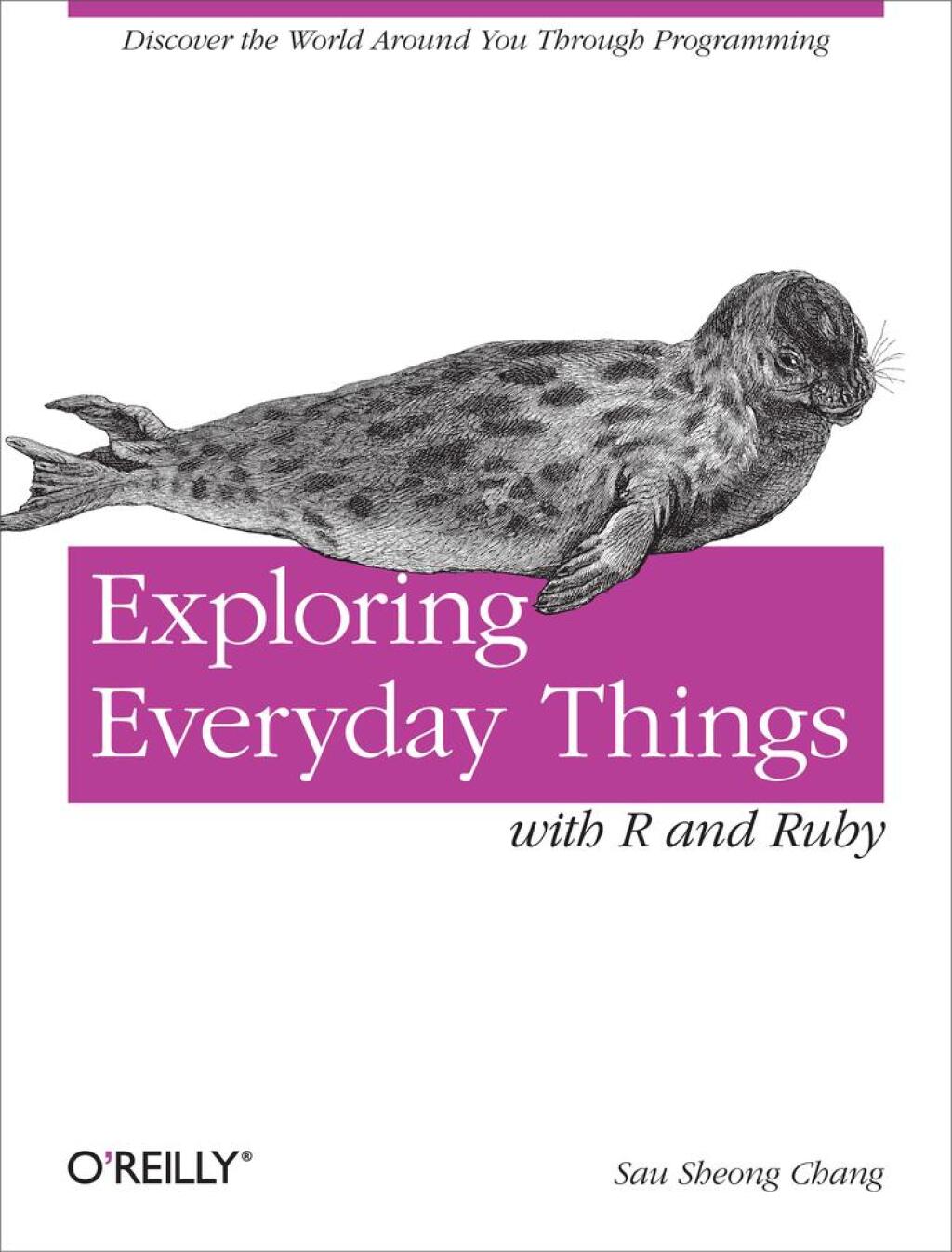 Exploring Everyday Things with R and Ruby Learning About Everyday Things 1st Edition