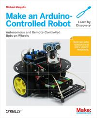 Cover image: Make an Arduino-Controlled Robot 1st edition 9781449344375