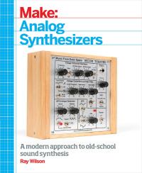 Cover image: Make: Analog Synthesizers 1st edition 9781449345228