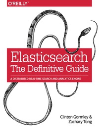 Titelbild: Elasticsearch: The Definitive Guide 1st edition 9781449358549