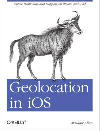 Imagen de portada: Geolocation in iOS 1st edition 9781449308445