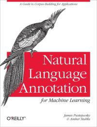 Immagine di copertina: Natural Language Annotation for Machine Learning 1st edition 9781449306663
