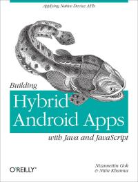 Cover image: Building Hybrid Android Apps with Java and JavaScript 1st edition 9781449361914