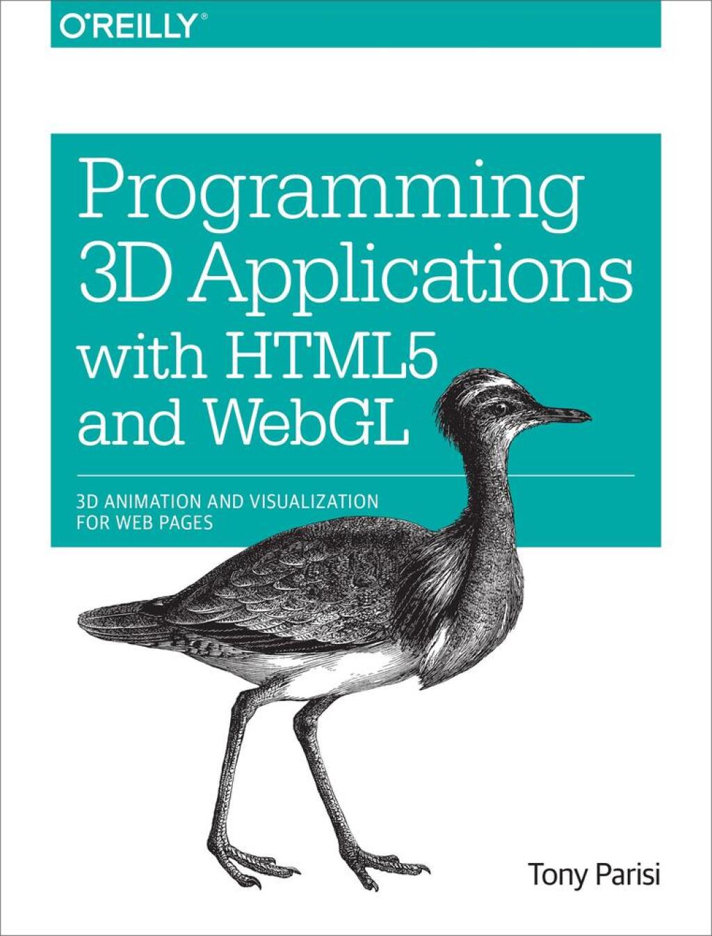 Programming 3D Applications with HTML5 and WebGL 3D Animation and Visualization for Web Pages 1st Edition