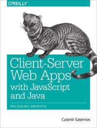 表紙画像: Client-Server Web Apps with JavaScript and Java 1st edition 9781449369330