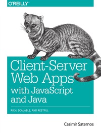 Omslagafbeelding: Client-Server Web Apps with JavaScript and Java 1st edition 9781449369330