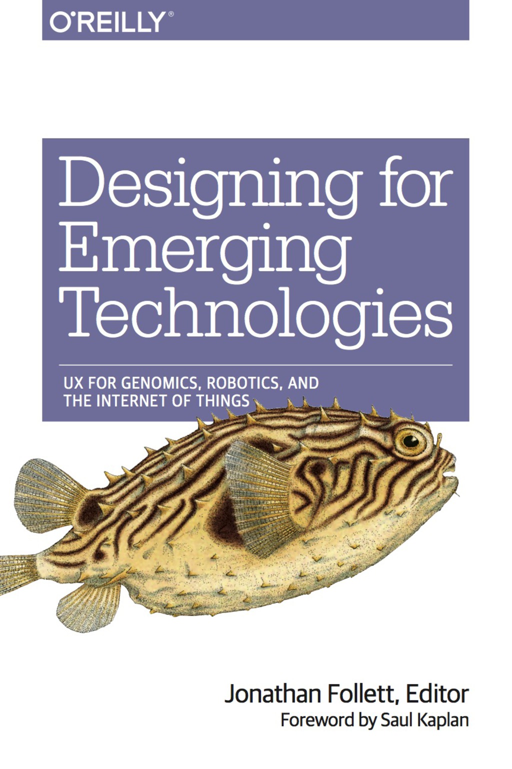 Designing for Emerging Technologies UX for Genomics, Robotics, and the Internet of Things 1st Edition