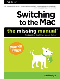 Omslagafbeelding: Switching to the Mac: The Missing Manual, Mavericks Edition 1st edition 9781449372262