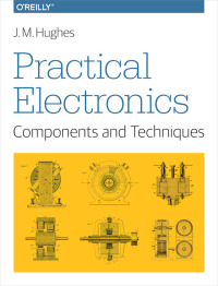 Cover image: Practical Electronics: Components and Techniques 1st edition 9781449373078