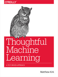 Cover image: Thoughtful Machine Learning 1st edition 9781449374068