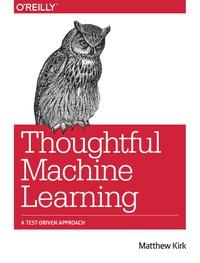 Cover image: Thoughtful Machine Learning 1st edition 9781449374068