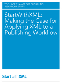 Cover image: StartWithXML: Making the Case for Applying XML to a Publishing Workflow 1st edition 9780596801366