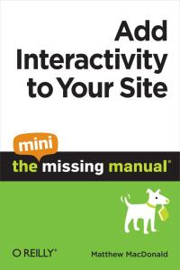 Imagen de portada: Add Interactivity to Your Site: The Mini Missing Manual 1st edition 9781449382513