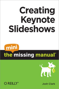Omslagafbeelding: Creating Keynote Slideshows: The Mini Missing Manual 1st edition 9781449382575