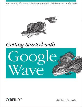 Omslagafbeelding: Getting Started with Google Wave 1st edition 9781449379612