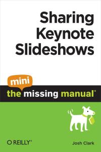 Immagine di copertina: Sharing Keynote Slideshows: The Mini Missing Manual 1st edition 9781449382582