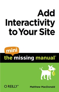 صورة الغلاف: Add Interactivity to Your Site: The Mini Missing Manual 1st edition 9781449382513