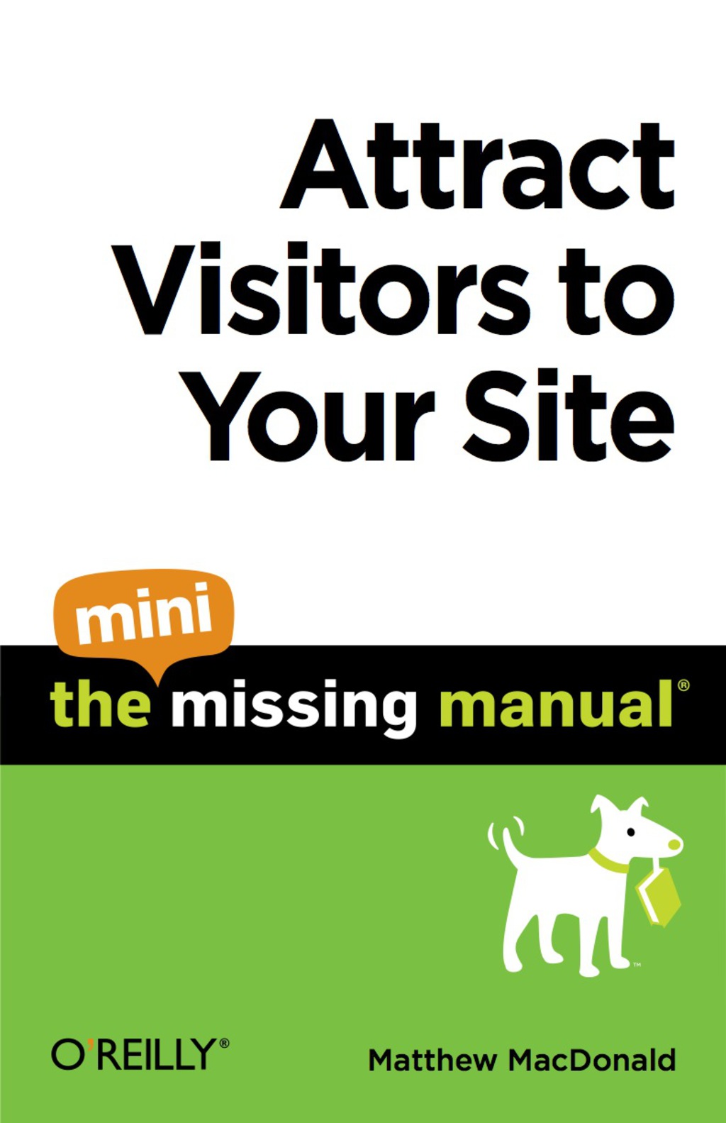 Attract Visitors to Your Site: The Mini Missing Manual 1st Edition