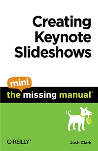Cover image: Creating Keynote Slideshows: The Mini Missing Manual 1st edition 9781449382575
