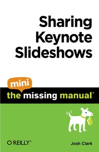 表紙画像: Sharing Keynote Slideshows: The Mini Missing Manual 1st edition 9781449382582