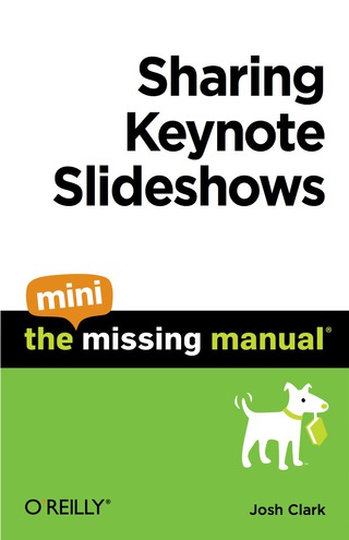 Imagen de portada: Sharing Keynote Slideshows: The Mini Missing Manual 1st edition 9781449382582