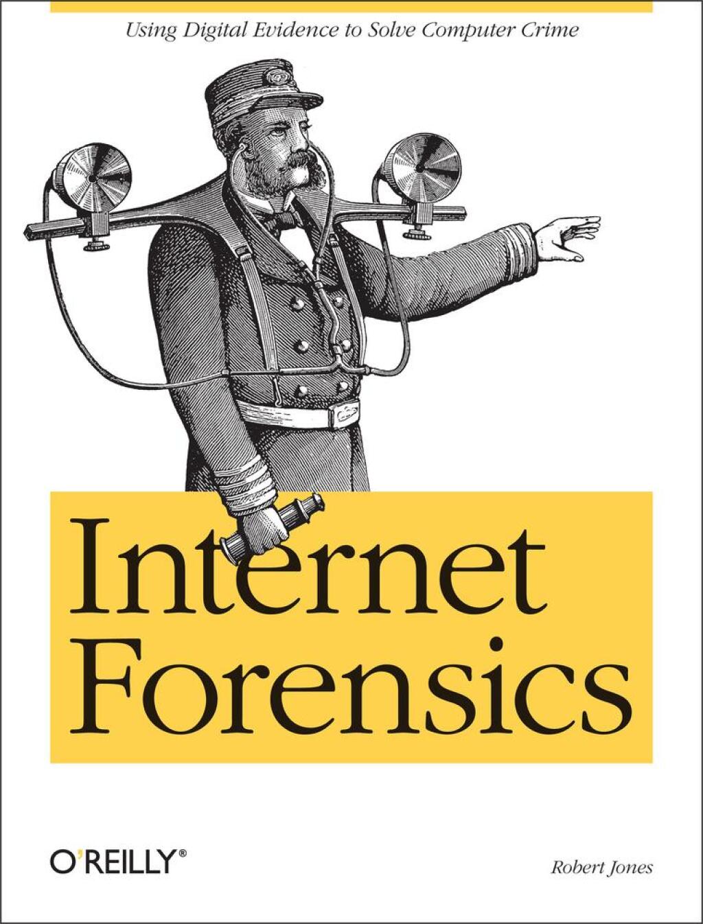 Internet Forensics Using Digital Evidence to Solve Computer Crime 1st Edition