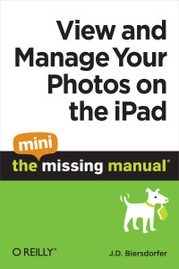 صورة الغلاف: View and Manage Your Photos on the iPad: The Mini Missing Manual 1st edition 9781449389666