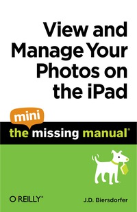 Cover image: View and Manage Your Photos on the iPad: The Mini Missing Manual 1st edition 9781449389666