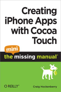 Omslagafbeelding: Creating iPhone Apps with Cocoa Touch: The Mini Missing Manual 1st edition 9781449388409