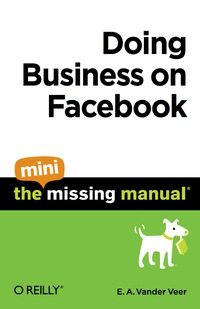 Imagen de portada: Doing Business on Facebook: The Mini Missing Manual 1st edition 9781449382247