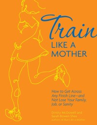 Imagen de portada: Train Like a Mother 9781449409869