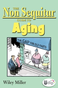 Cover image: The Non Sequitur Guide to Aging 9781449439804