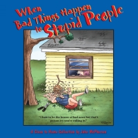 Cover image: When Bad Things Happen to Stupid People 9780740753657