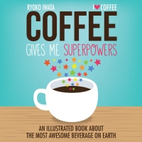 表紙画像: Coffee Gives Me Superpowers 9781449460839