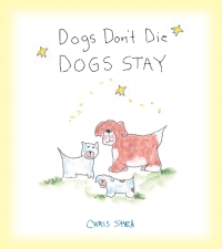 Cover image: Dogs Don't Die Dogs Stay 9781449470708