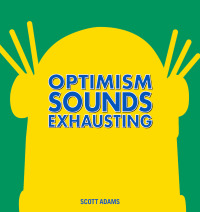Cover image: Optimism Sounds Exhausting 9781449463007