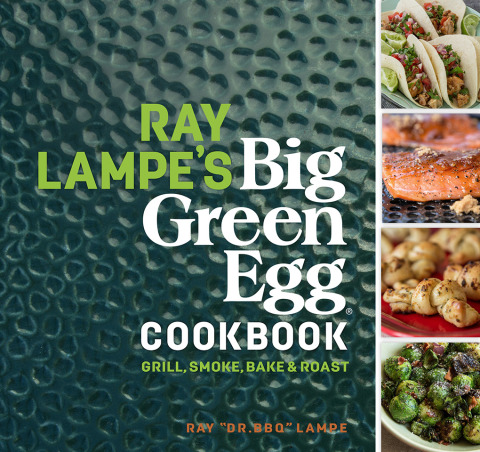 Ray Lampe's Big Green Egg Cookbook: Grill, Smoke, Bake & Roast - FULL INSTANT DOWNLOAD | PDF DOCX EPUB