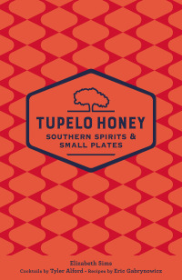 Omslagafbeelding: Tupelo Honey Southern Spirits & Small Plates 9781449481988
