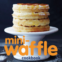 Imagen de portada: Mini-Waffle Cookbook 9781449489830