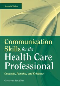 Cover image: Communication Skills for the Health Care Professional: Concepts, Practice, and Evidence 2nd edition 9780763755577
