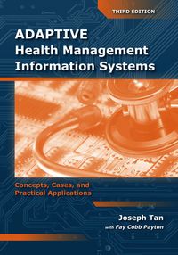 Cover image: Adaptive Health Management Information Systems: Concepts, Cases, & Practical Applications 3rd edition 9780763756918