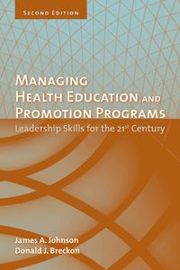 Cover image: Managing Health Education and Promotion Programs: Leadership Skills for the 21st Century 2nd edition 9780763742379