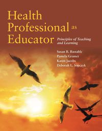 Cover image: Health Professional as Educator: Principles of Teaching and Learning 1st edition 9780763792787