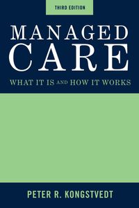 Cover image: Managed Care: What It Is and How It Works 3rd edition 9780763759117