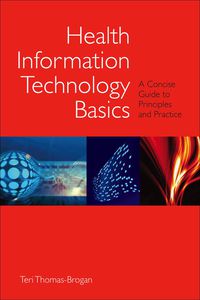 Cover image: Health Information Technology Basics: A Concise Guide to Principles and Practice 1st edition 9780763746872