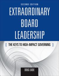 Cover image: Extraordinary Board Leadership: The Keys to High Impact Governing 2nd edition 9780763755430