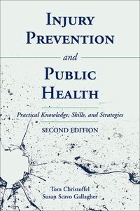 Cover image: Injury Prevention and Public Health: Practical Knowledge, Skills, and Strategies 2nd edition 9780763733926