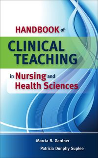 Cover image: Handbook of Clinical Teaching in Nursing and Health Sciences 1st edition 9780763757120